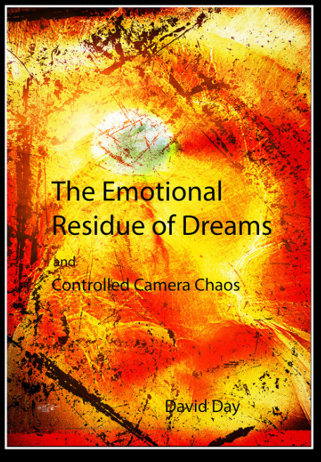 The Emotional Residue of Dreams - Controlled Camera Chaos by David Day